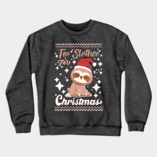 too slothy for Christmas Crewneck Sweatshirt